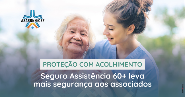Proteção com acolhimento: Seguro Assistência 60+ leva mais segurança aos associados